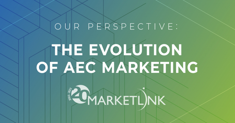 Our Perspective—The Evolution of AEC Marketing over the Past 20 Years