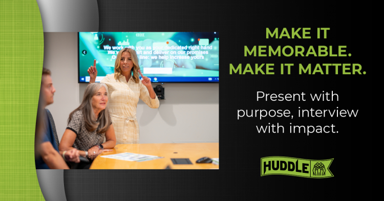 HUDDLE: Presentation Strategy – Standing Out in Business Development and Interviews